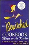 The Official Bewitched Cookbook: Magic in the Kitchen by Mark Wood, Kasey Rogers