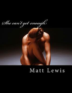 She can't get enough by Matt Lewis