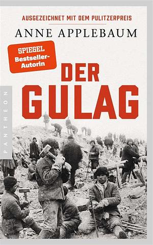 Der Gulag by Anne Applebaum