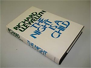 The Night is a Child by Richard Llewellyn