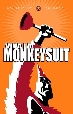 Viva La Monkeysuit by Andrei Poteryaylo, Pat Smith, Adrian Newkirk, Pat Giles, Robert Kopecky, Mo Willems, Mike Foran, Miguel Martinez-Joffre, Fariba Adams, Monkeysuit Press, Dick Codor, Enrico Casarosa, Jackson Publick, Prentis Rollins, Heather Heath, Matt Peters, Ikumi Moriya, Maurice Fontenot, Miriam Katin