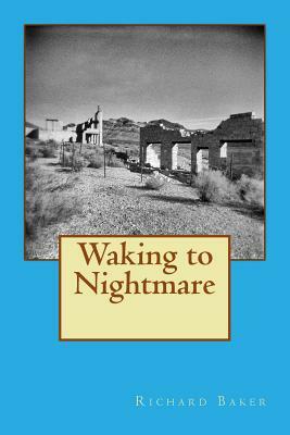 Waking to Nightmare by Richard Baker