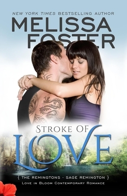 Stroke of Love (Love in Bloom: The Remingtons): Sage Remington by Melissa Foster