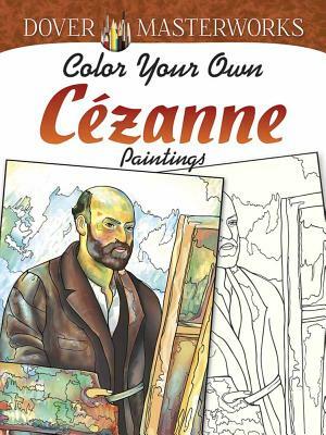 Dover Masterworks: Color Your Own Cézanne Paintings by Marty Noble