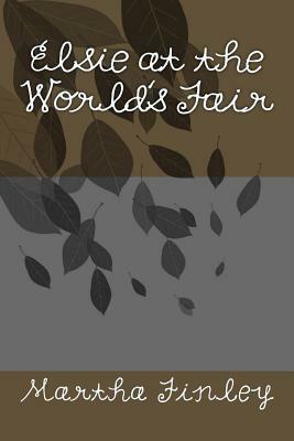 Elsie at the World's Fair by Martha Finley