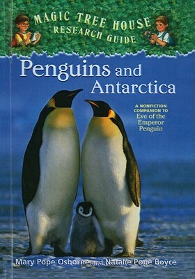 Penguins and Antarctica: A Nonfiction Companion to Eve of the Emperor Penguin by Natalie Pope Boyce, Mary Pope Osborne