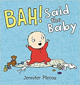 BAH! Said the Baby by Jennifer Plecas