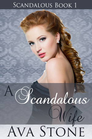 A Scandalous Wife by Ava Stone