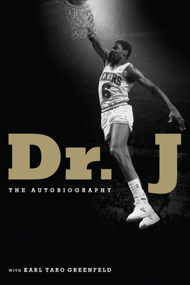 Dr. J: The Autobiography by Karl Taro Greenfeld, Julius Erving