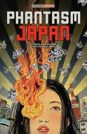 Phantasm Japan: Fantasies Light and Dark, From and About Japan by Project Itoh, Tim Pratt, Nadia Bulkin, Masumi Washington, Gary A. Braunbeck, Dempow Torishima, Lauren Naturale, Nick Mamatas, Alex Dally MacFarlane, Zachary Mason, Sayuri Ueda, James A. Moore, Miyuki Miyabe, Joseph Tomaras, Quentin S. Crisp, Yūsaku Kitano, Jacqueline Koyanagi, Benjanun Sriduangkaew, Seia Tanabe