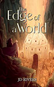 The Edge of a World by J.D. Rivers