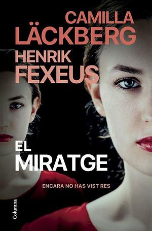 El miratge by Henrik Fexeus, Camilla Läckberg