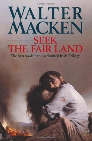 Seek the Fair Land by Walter Macken