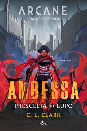 Ambessa. Prescelta del lupo by C.L. Clark