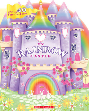 My Rainbow Castle by Sarah Albee, Lily Karr