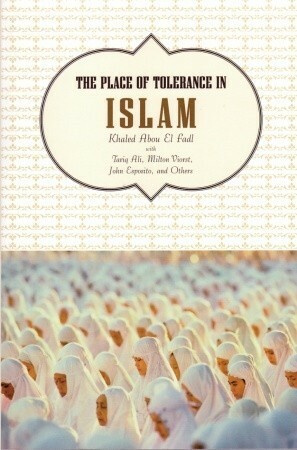 The Place of Tolerance in Islam by Ian Lague, Khaled Abou El Fadl, Joshua Cohen