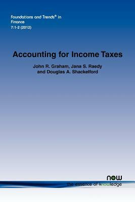 Accounting for Income Taxes: Primer, Extant Research, and Future Directions by Douglas A. Shackelford, Jana S. Ready, John R. Graham