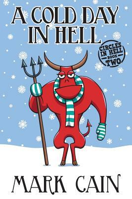 A Cold Day In Hell: Circles In Hell, Book Two by Mark Cain