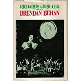 Richard's Cork Leg by Brendan Behan