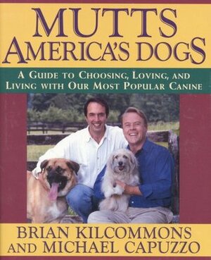 Mutts: America's Dogs by Michael Capuzzo, Brian Kilcommons