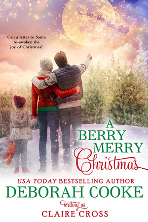 A Berry Merry Christmas by Claire Cross, Deborah Cooke