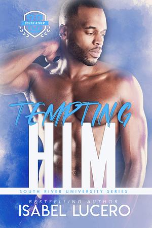 Tempting Him by Isabel Lucero