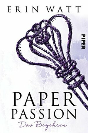 Paper Passion: Das Begehren by Franzi Berg, Erin Watt