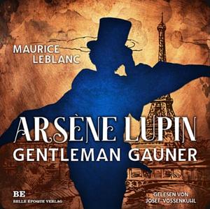 Arsène Lupin, Gentleman Gauner by Maurice Leblanc