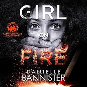 Girl on Fire by Danielle Bannister