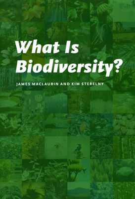 What Is Biodiversity? by Kim Sterelny, James Maclaurin