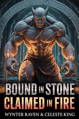 Bound In Stone, Claimed In Fire by Celeste King, Wynter Raven