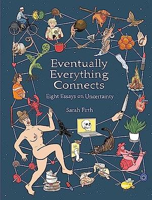 Eventually Everything Connects by Sarah Firth, Sarah Firth