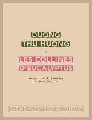 Les Collines d'eucalyptus by Phuong Dang Tran, Dương Thu Hương