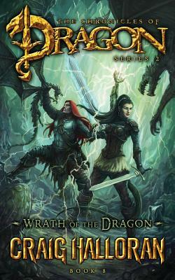 Wrath of the Dragon (The Chronicles of Dragon, Series 2, Book 8) by Craig Halloran