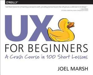 UX for Beginners: 100 Short Lessons to Get You Started by Joel Marsh