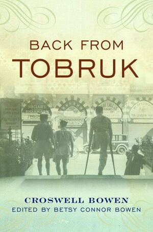 Back From Tobruk by Betsy Connor Bowen, Croswell Bowen