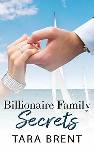 Billionaire Family Secrets - A Prequel by Tara Brent