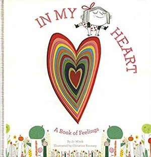 In My Heart: A Book of Feelings by Christine Roussey, Jo Witek