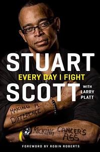 Every Day I Fight by Larry Platt, Stuart Scott