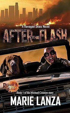 After the Flash: A Ravaged Skies Novel: Book 1 of the Michael Connors story by Marie Lanza, Marie Lanza