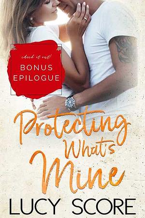 Protecting What's Mine - Bonus Epilogue by Lucy Score