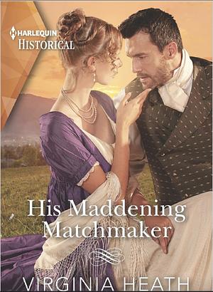 His Maddening Matchmaker by Virginia Heath