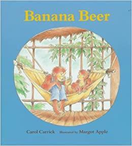 Banana Beer by Carol Carrick