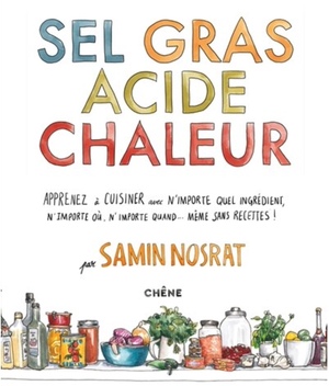 Sel Gras Acide Chaleur by Samin Nosrat