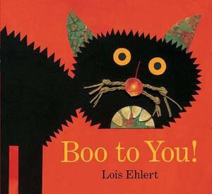 Boo to You! by Lois Ehlert