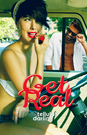 Get Real by Tellulah Darling