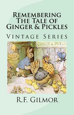 Remembering The Tale of Ginger & Pickles: Vintage Series by R. F. Gilmor