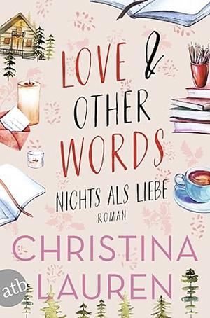 Love And Other Words – Nichts als Liebe by Christina Lauren