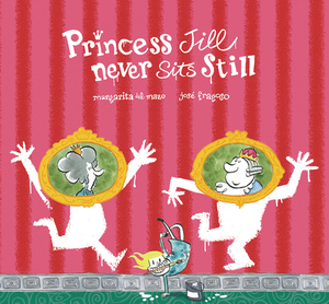 Princess Jill Never Sits Still by Margarita del Mazo