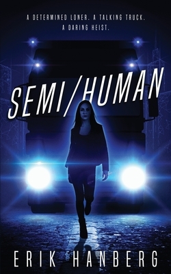 Semi/Human by Erik E. Hanberg